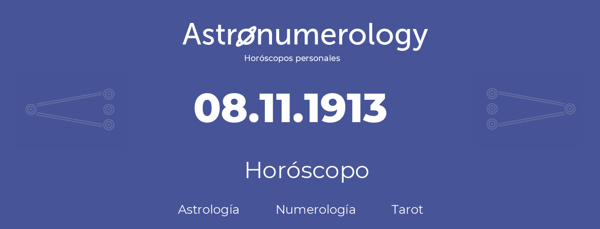 Fecha de nacimiento 08.11.1913 (08 de Noviembre de 1913). Horóscopo.
