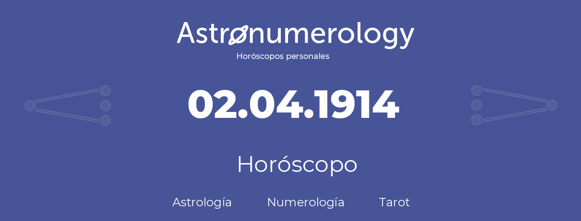 Fecha de nacimiento 02.04.1914 (2 de Abril de 1914). Horóscopo.
