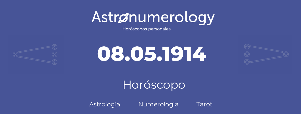 Fecha de nacimiento 08.05.1914 (8 de Mayo de 1914). Horóscopo.