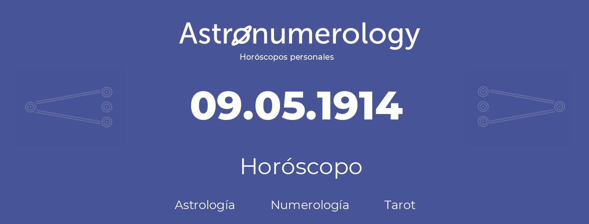 Fecha de nacimiento 09.05.1914 (09 de Mayo de 1914). Horóscopo.