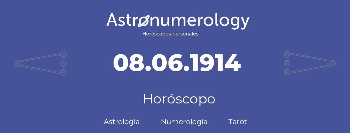 Fecha de nacimiento 08.06.1914 (8 de Junio de 1914). Horóscopo.