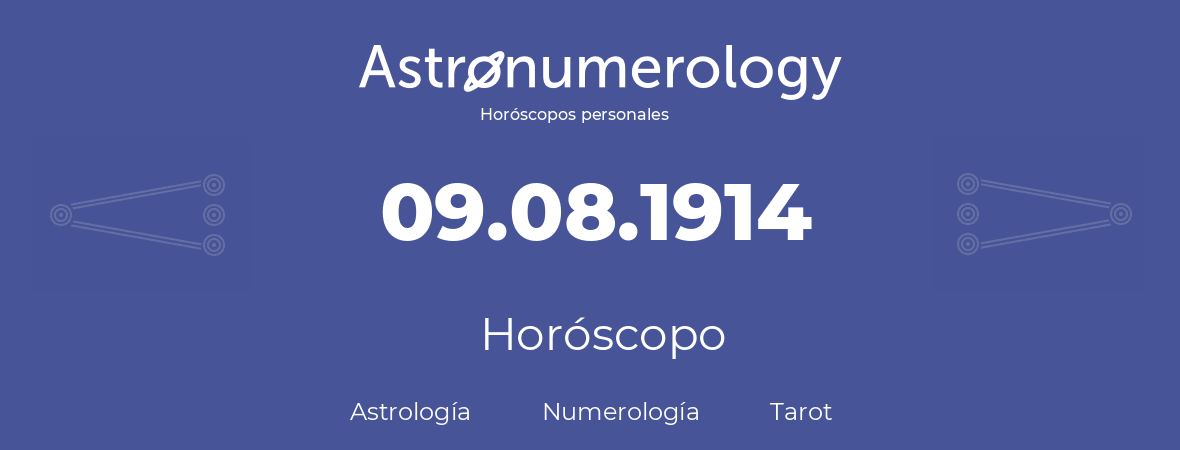 Fecha de nacimiento 09.08.1914 (09 de Agosto de 1914). Horóscopo.