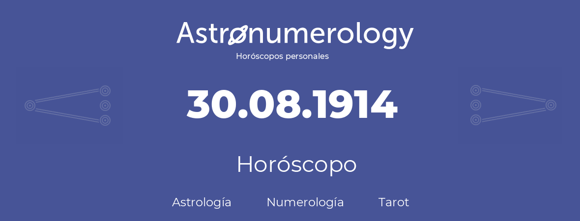 Fecha de nacimiento 30.08.1914 (30 de Agosto de 1914). Horóscopo.
