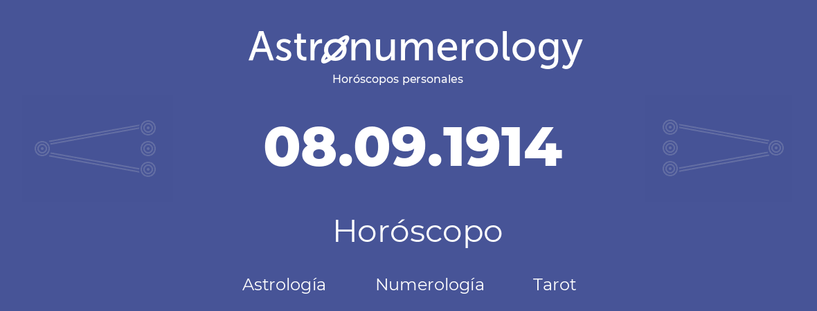 Fecha de nacimiento 08.09.1914 (8 de Septiembre de 1914). Horóscopo.