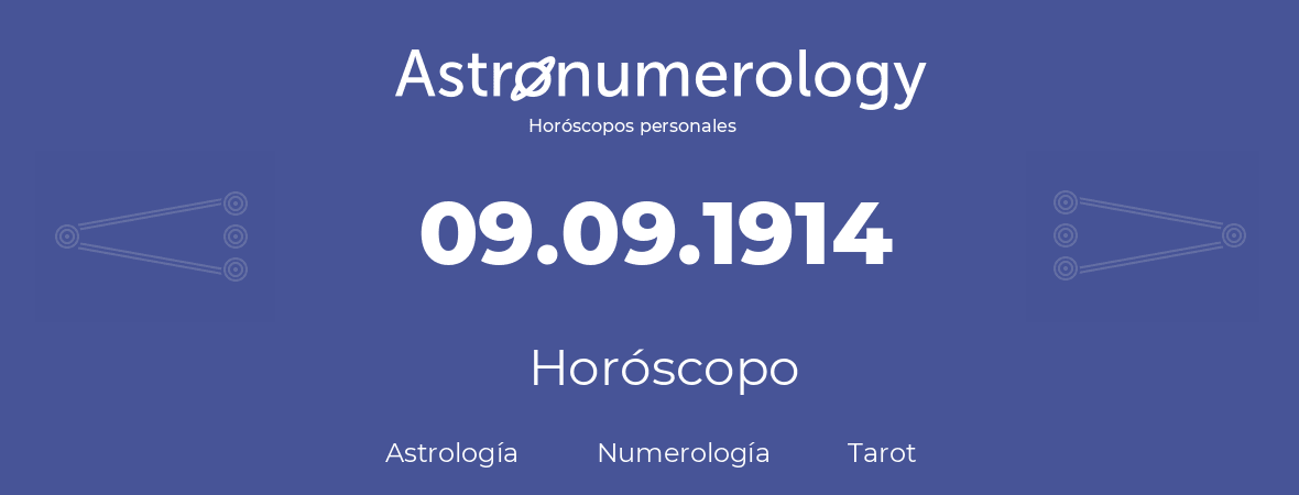 Fecha de nacimiento 09.09.1914 (9 de Septiembre de 1914). Horóscopo.