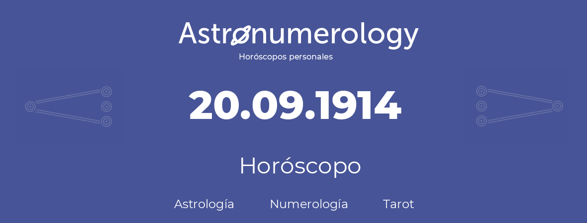 Fecha de nacimiento 20.09.1914 (20 de Septiembre de 1914). Horóscopo.