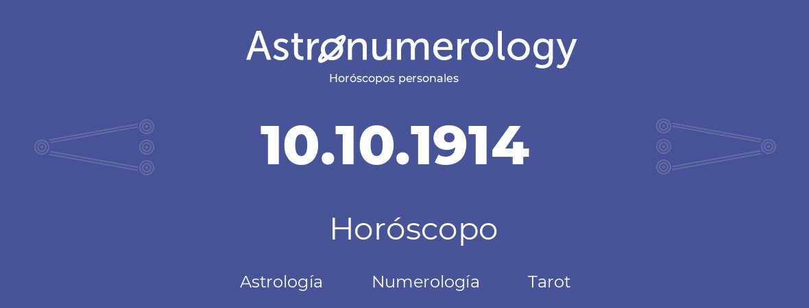 Fecha de nacimiento 10.10.1914 (10 de Octubre de 1914). Horóscopo.