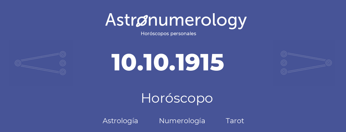 Fecha de nacimiento 10.10.1915 (10 de Octubre de 1915). Horóscopo.