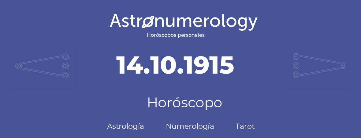 Fecha de nacimiento 14.10.1915 (14 de Octubre de 1915). Horóscopo.