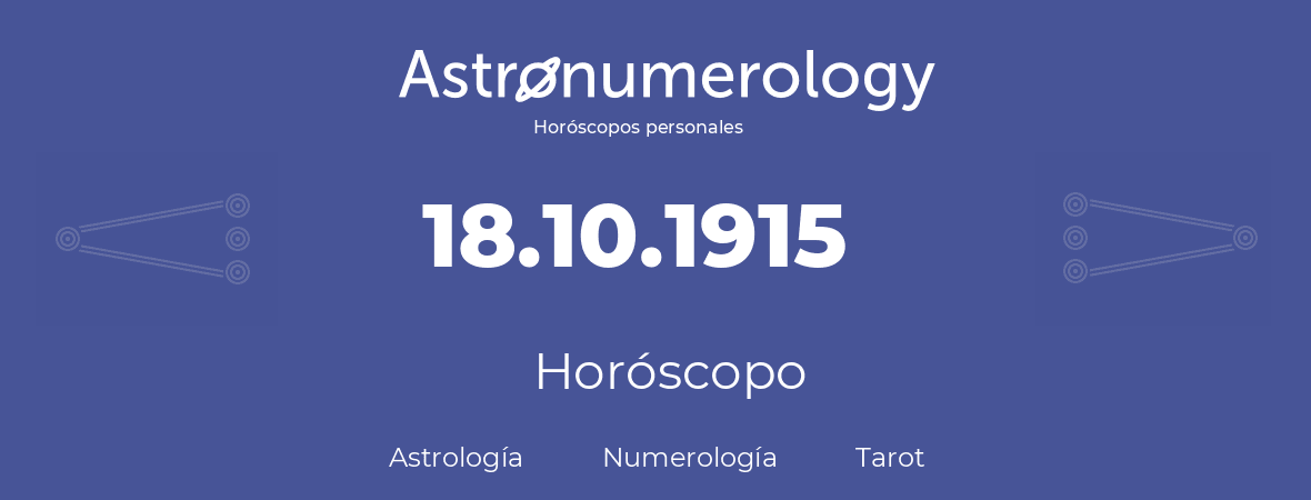 Fecha de nacimiento 18.10.1915 (18 de Octubre de 1915). Horóscopo.
