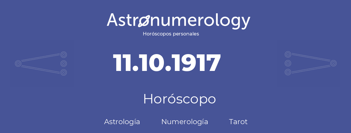 Fecha de nacimiento 11.10.1917 (11 de Octubre de 1917). Horóscopo.