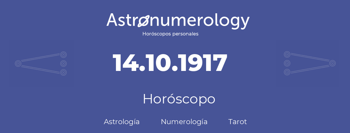 Fecha de nacimiento 14.10.1917 (14 de Octubre de 1917). Horóscopo.