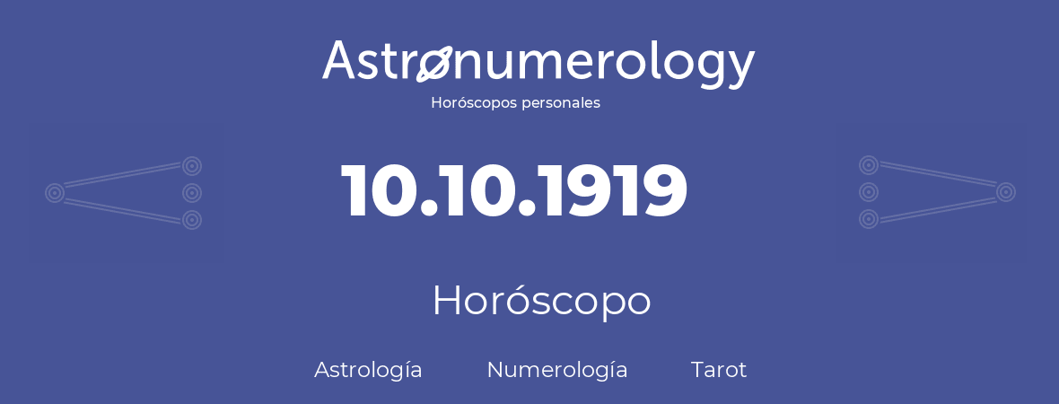 Fecha de nacimiento 10.10.1919 (10 de Octubre de 1919). Horóscopo.
