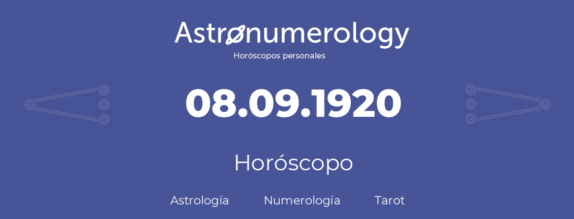 Fecha de nacimiento 08.09.1920 (8 de Septiembre de 1920). Horóscopo.