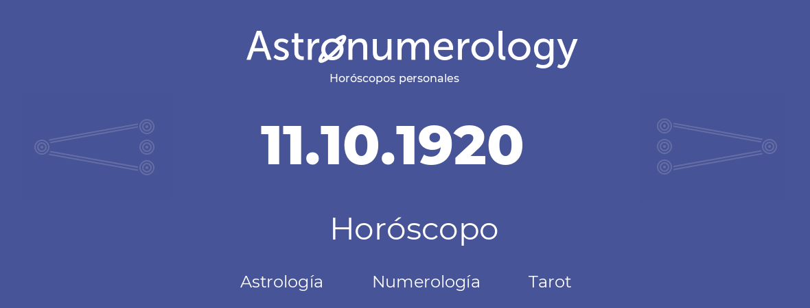 Fecha de nacimiento 11.10.1920 (11 de Octubre de 1920). Horóscopo.