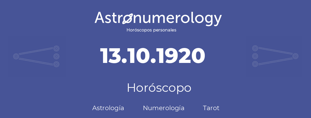 Fecha de nacimiento 13.10.1920 (13 de Octubre de 1920). Horóscopo.