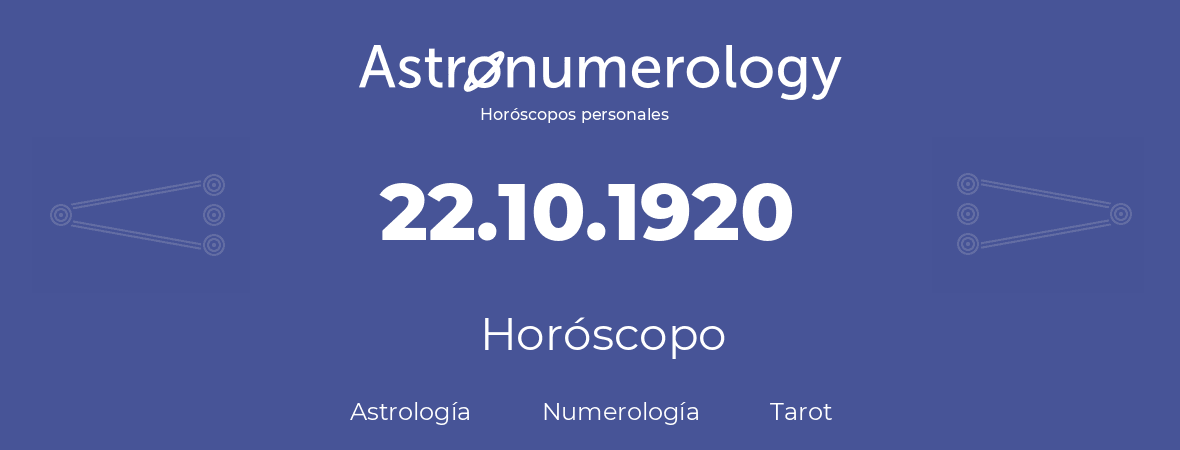 Fecha de nacimiento 22.10.1920 (22 de Octubre de 1920). Horóscopo.