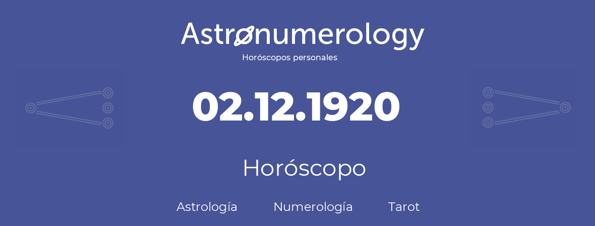 Fecha de nacimiento 02.12.1920 (02 de Diciembre de 1920). Horóscopo.