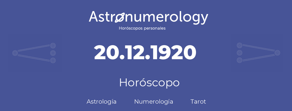 Fecha de nacimiento 20.12.1920 (20 de Diciembre de 1920). Horóscopo.