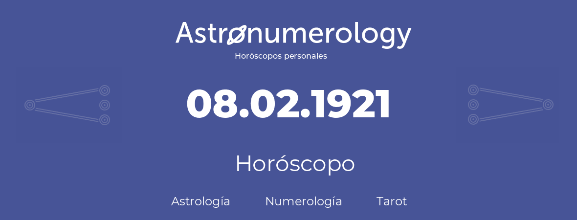 Fecha de nacimiento 08.02.1921 (08 de Febrero de 1921). Horóscopo.