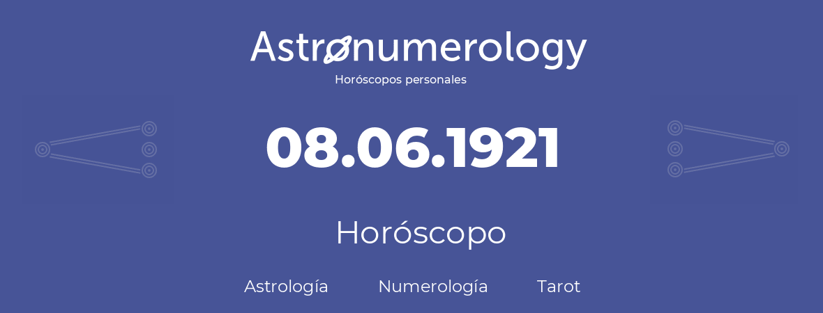 Fecha de nacimiento 08.06.1921 (08 de Junio de 1921). Horóscopo.