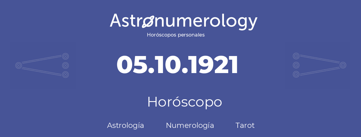 Fecha de nacimiento 05.10.1921 (5 de Octubre de 1921). Horóscopo.