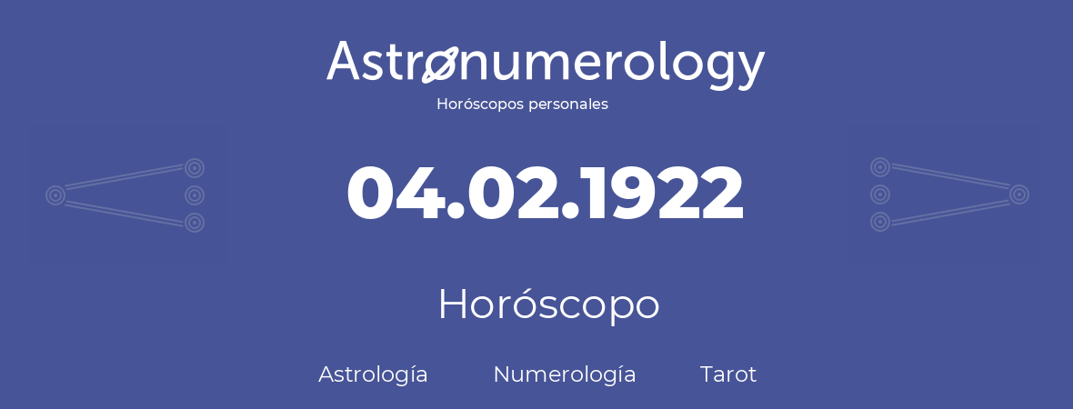 Fecha de nacimiento 04.02.1922 (04 de Febrero de 1922). Horóscopo.