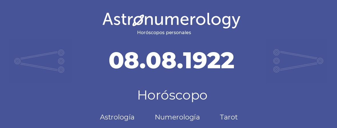 Fecha de nacimiento 08.08.1922 (8 de Agosto de 1922). Horóscopo.