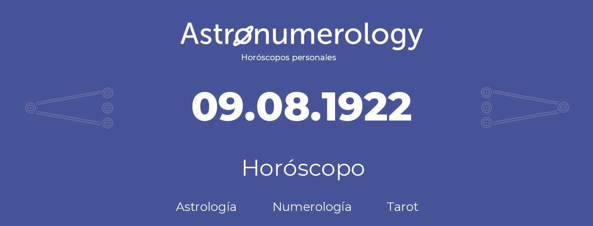 Fecha de nacimiento 09.08.1922 (09 de Agosto de 1922). Horóscopo.