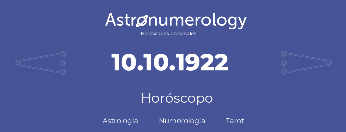Fecha de nacimiento 10.10.1922 (10 de Octubre de 1922). Horóscopo.