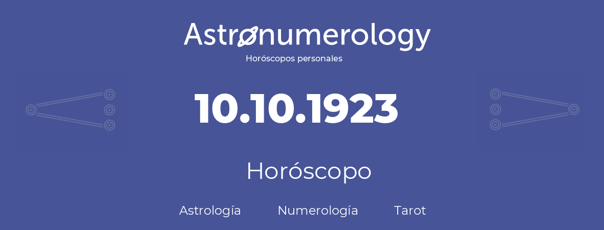 Fecha de nacimiento 10.10.1923 (10 de Octubre de 1923). Horóscopo.