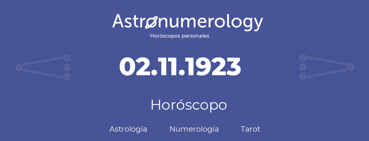 Fecha de nacimiento 02.11.1923 (2 de Noviembre de 1923). Horóscopo.