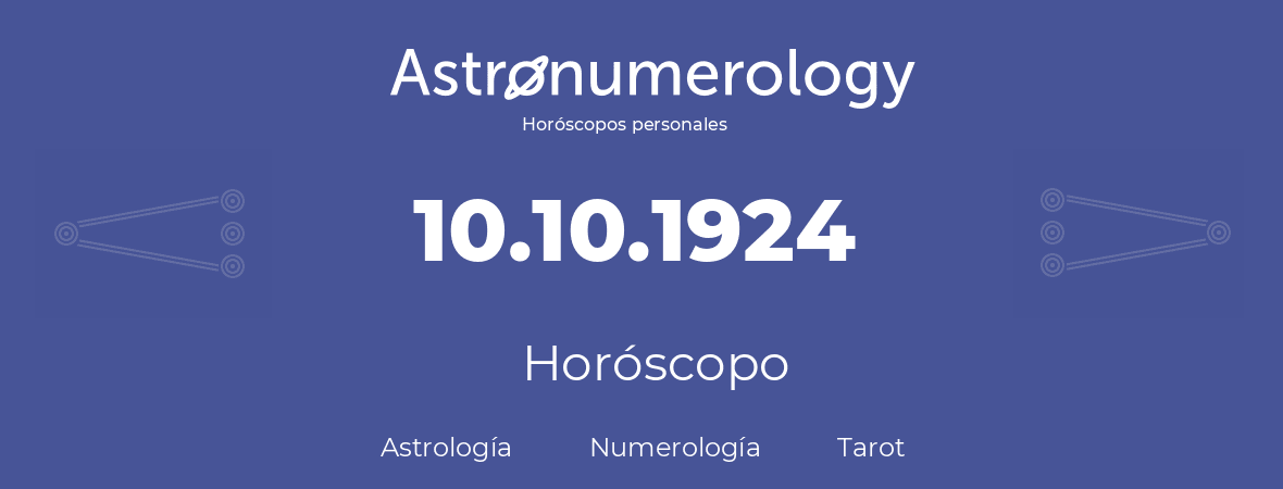 Fecha de nacimiento 10.10.1924 (10 de Octubre de 1924). Horóscopo.