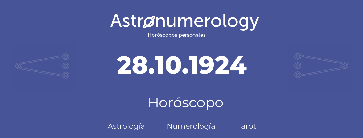 Fecha de nacimiento 28.10.1924 (28 de Octubre de 1924). Horóscopo.