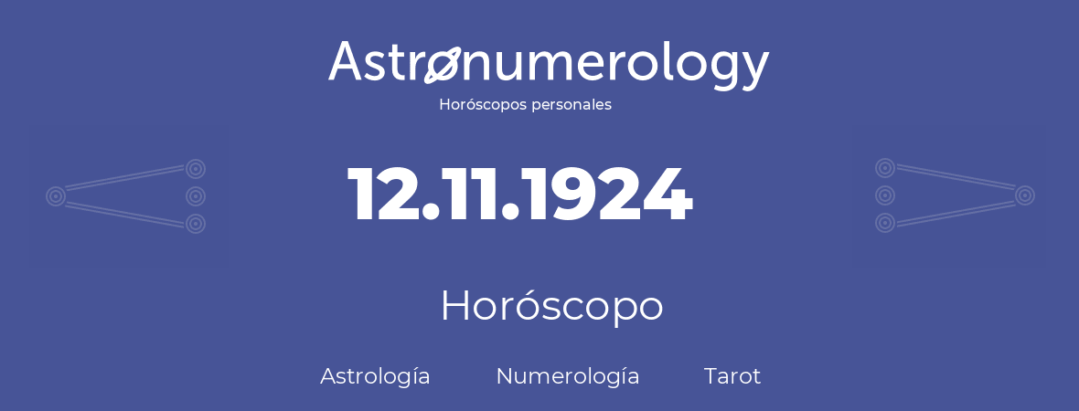 Fecha de nacimiento 12.11.1924 (12 de Noviembre de 1924). Horóscopo.