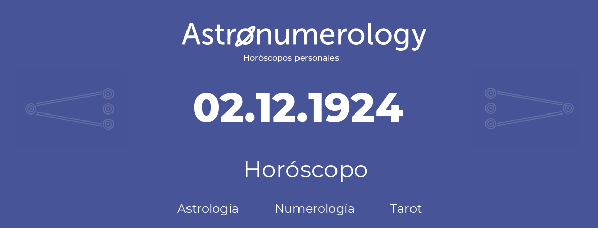 Fecha de nacimiento 02.12.1924 (02 de Diciembre de 1924). Horóscopo.