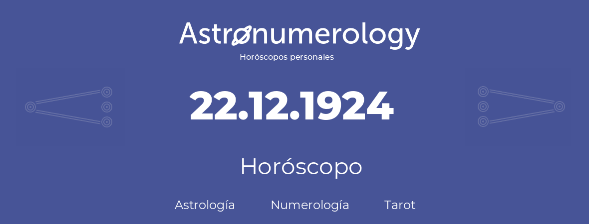Fecha de nacimiento 22.12.1924 (22 de Diciembre de 1924). Horóscopo.