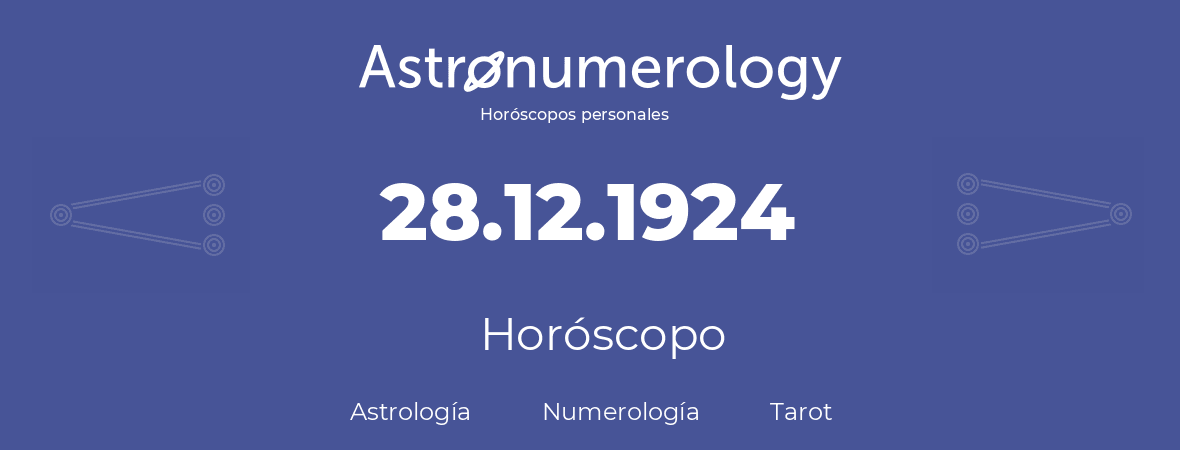 Fecha de nacimiento 28.12.1924 (28 de Diciembre de 1924). Horóscopo.