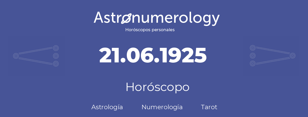 Fecha de nacimiento 21.06.1925 (21 de Junio de 1925). Horóscopo.
