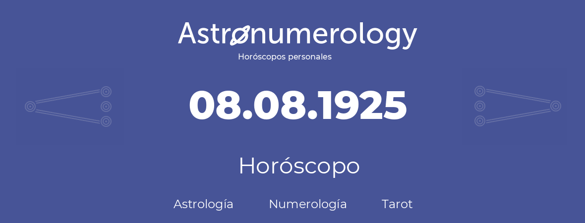 Fecha de nacimiento 08.08.1925 (8 de Agosto de 1925). Horóscopo.