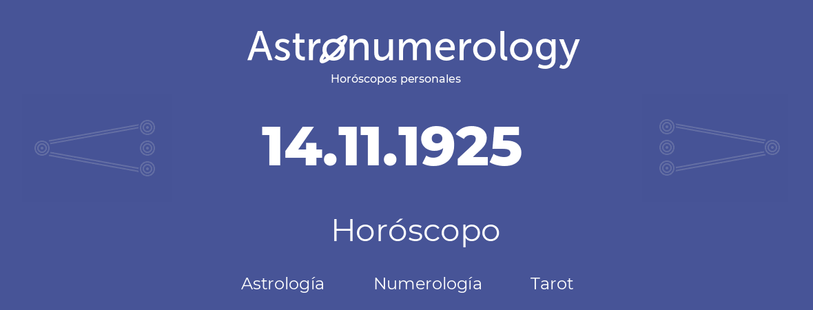 Fecha de nacimiento 14.11.1925 (14 de Noviembre de 1925). Horóscopo.