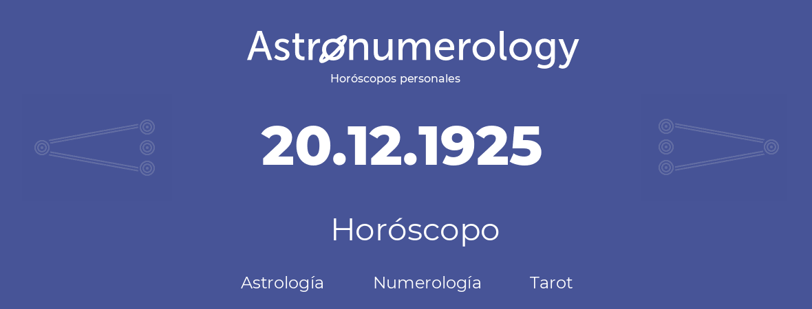 Fecha de nacimiento 20.12.1925 (20 de Diciembre de 1925). Horóscopo.