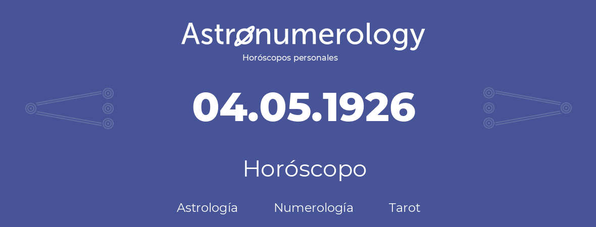 Fecha de nacimiento 04.05.1926 (4 de Mayo de 1926). Horóscopo.