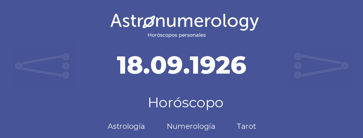 Fecha de nacimiento 18.09.1926 (18 de Septiembre de 1926). Horóscopo.