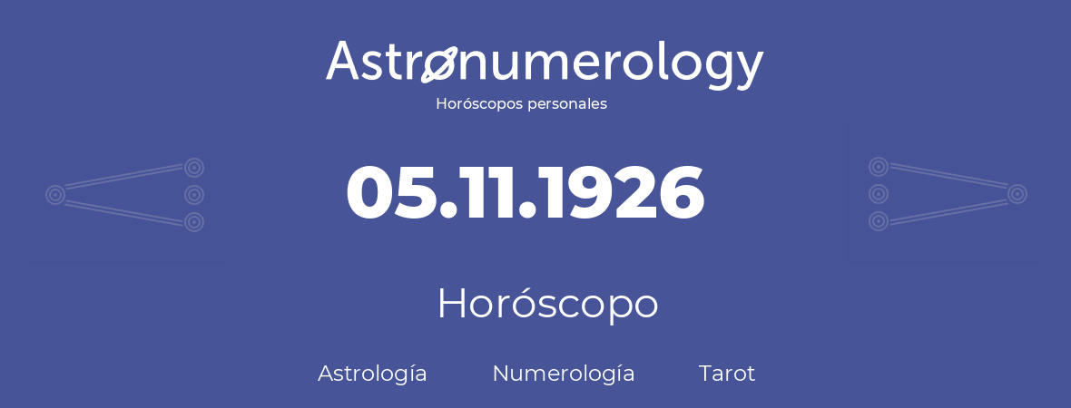 Fecha de nacimiento 05.11.1926 (05 de Noviembre de 1926). Horóscopo.