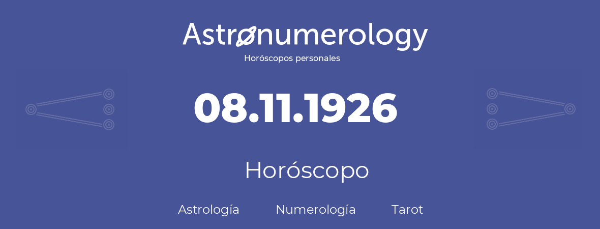 Fecha de nacimiento 08.11.1926 (08 de Noviembre de 1926). Horóscopo.