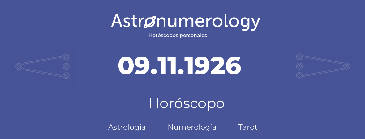 Fecha de nacimiento 09.11.1926 (9 de Noviembre de 1926). Horóscopo.