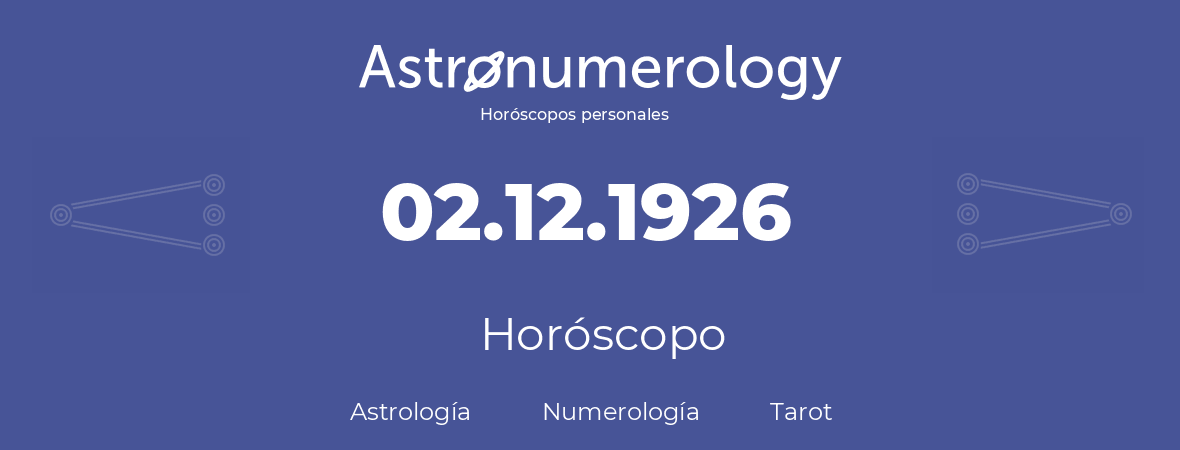 Fecha de nacimiento 02.12.1926 (02 de Diciembre de 1926). Horóscopo.