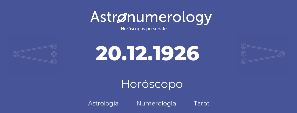 Fecha de nacimiento 20.12.1926 (20 de Diciembre de 1926). Horóscopo.