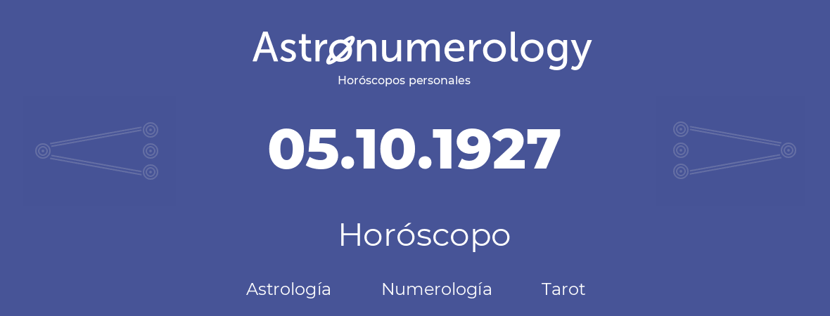 Fecha de nacimiento 05.10.1927 (05 de Octubre de 1927). Horóscopo.